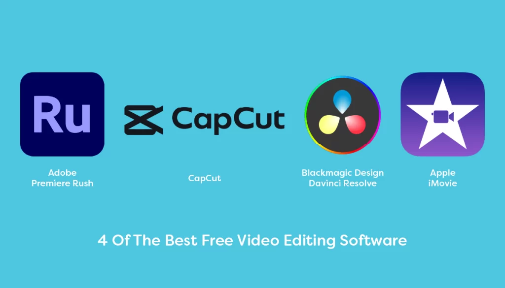 4 Of the best free video editing software available. Including, Adobe Premiere Rush, CapCut, Blackmagic Design Davinci Resolve and Apple iMovie.