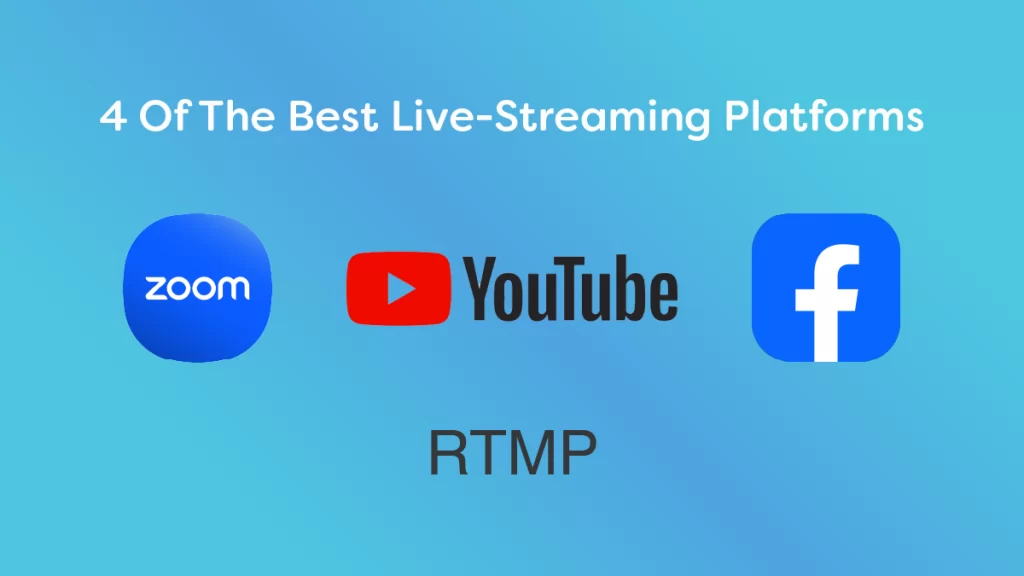 The 4 best live-streaming platforms. From left to right, Zoom, YouTube, Facebook and RTMP.