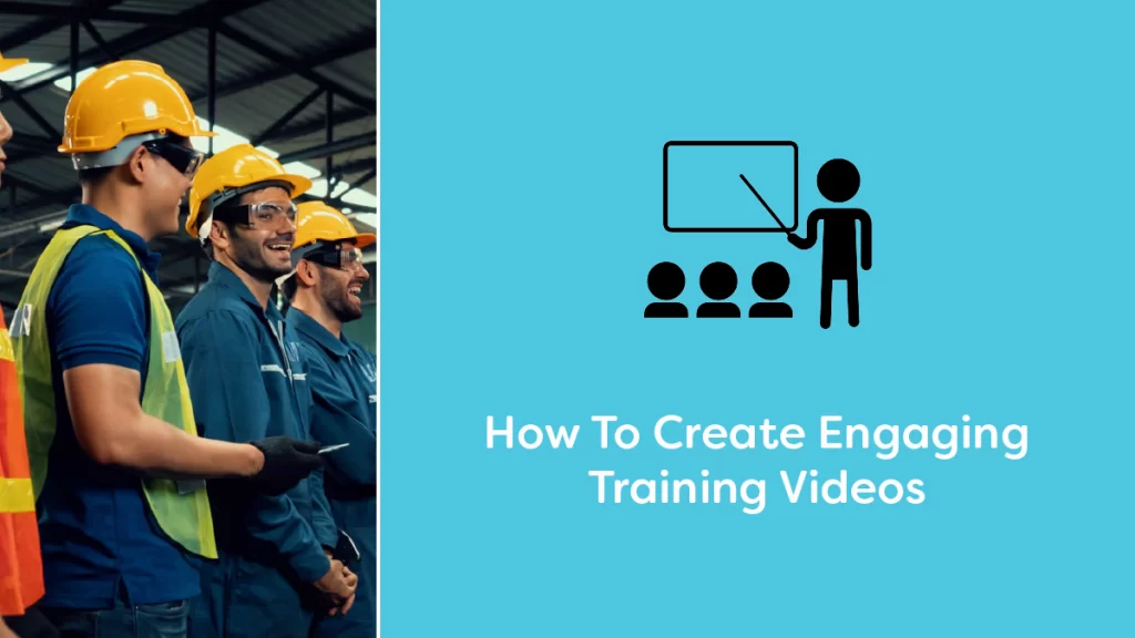 How To Create Engaging Employee Training Videos.