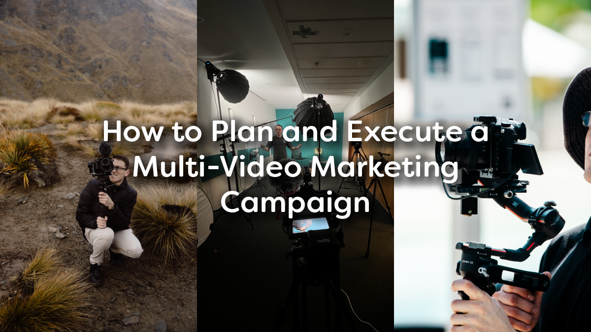 How To Plan And Execute A Multi-Video Marketing Campaign.