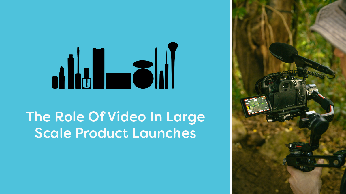 The Role Of Video In Large Scale Product Launches.