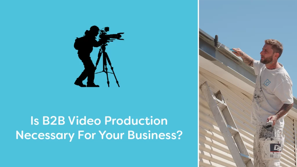 Why B2B Video Production Is Critical For Business Growth.