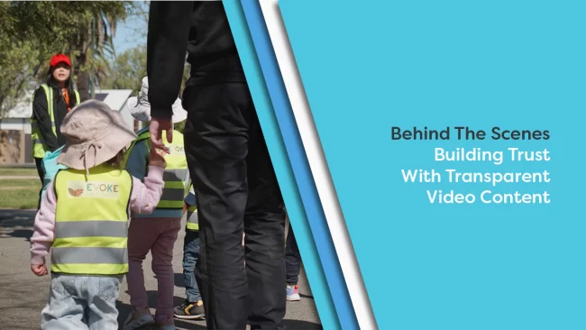 Behind The Scenes: Building Trust With Transparent Video Content.