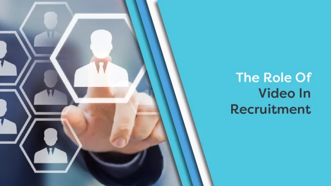 The Role Of Video In Recruitment