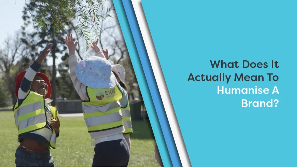 What Does It Actually Mean To Humanise A Brand?