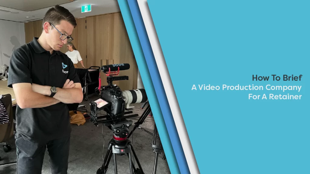 How To Brief A Video Production Company For A Retainer