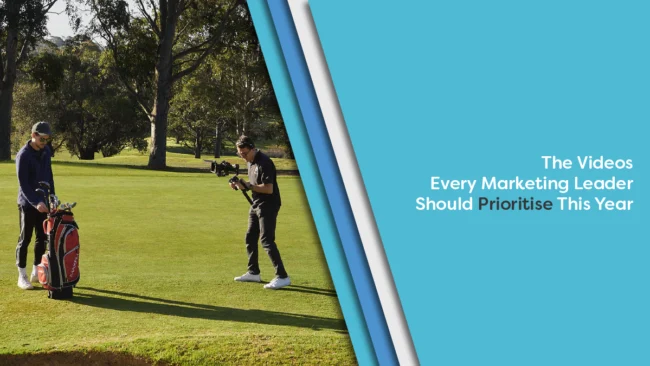 The Videos Every Marketing Leader Should Prioritise This Year.